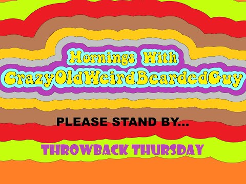 Mornings with CrazyOldWeirdBeardedGuy Season 3 Episode 179