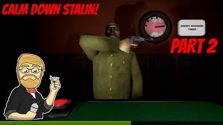 Let's Play Calm Down Stalin - GETTING PUT ON A WATCH LIST! - Calm Down Stalin Gameplay - Part 2