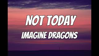 Imagine Dragons - Not today (lyrics)