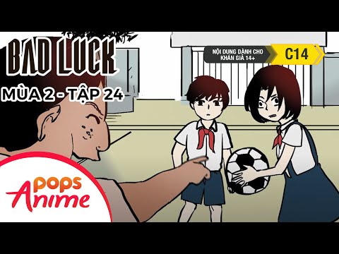 Bad Luck Mùa 2 - Tập 24 - Tuổi Thơ Dữ Dội - Lời Nguyền Tuổi 17