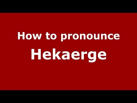 How to pronounce Hekaerge (Greek/Greece) - PronounceNames.com