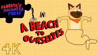 Alberto's Animated Pieces: Rufus & Mop in A Beach to Ourselves (4K)