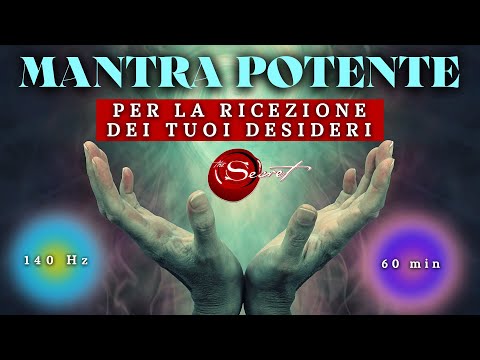 MANTRA POTENTE per RICEVERE i tuoi DESIDERI | Legge di Attrazione (140hz, 60 minuti)