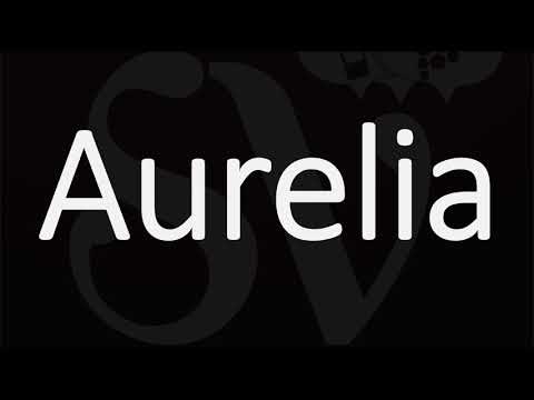 How to Pronounce Aurelia? (CORRECTLY) | Name Meaning & Pronunciation