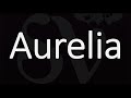 How to Pronounce Aurelia? (CORRECTLY) | Name Meaning & Pronunciation