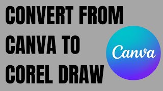 How to Convert from Canva to Coreldraw file