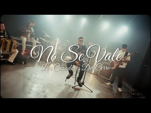 Los Cazadores Del Cerro - No Se Vale (En Vivo)