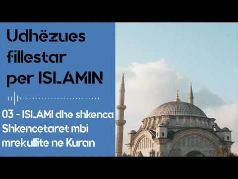 Islami dhe shkenca - Shkencetaret flasin per Kuranin dhe mrekullite e tij