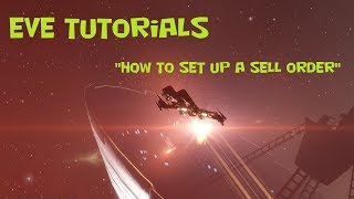 EVE Tutorial: "How to Set Up A Sell Order"