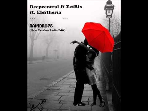 Deepcentral & ZetRix feat Eleftheria - Raindrops (New Version Radio Edit)