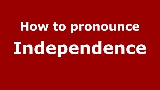 How to pronounce Independence