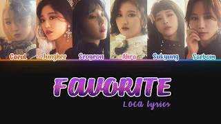 FAVORITE(페이버릿) - LOCA lyrics (Color Coded Han/Rom/Eng)
