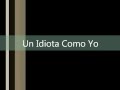 Duelo - Un Idiota Como Yo