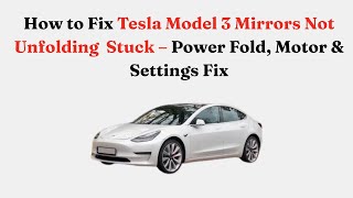 How to Fix Tesla Model 3 Mirrors Not Unfolding  Stuck – Power Fold, Motor & Settings Fix
