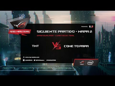 TMT vs COME TO PAPA - CLASIFICATORIO ESPAÑOL- CUARTOS DE FINAL - MAPA 2
