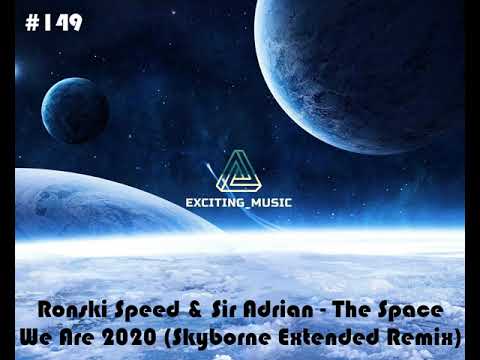 Ronski Speed & Sir Adrian - The Space We Are 2020 (Skyborne Extended Remix)