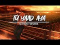Tu Yaad Aya 🥀 Slowed+Reverb Song Use 🎧