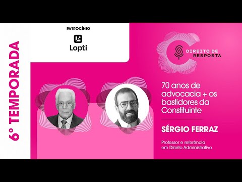 EP#141: Sérgio Ferraz, 70 anos de advocacia + os bastidores da Constituição