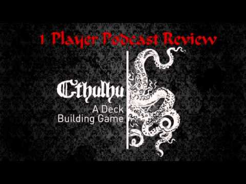 Cthulhu: A Deck Building Game Reveiw by 1 Player Podcast
