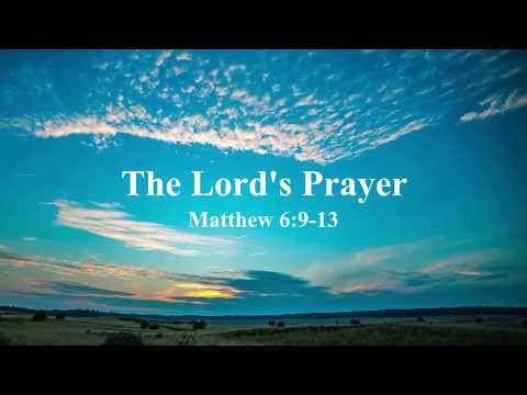 The Lord's Prayer - Matthew 6:9-13