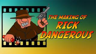 The Making of Rick Dangerous | Documentary (ft. Simon Phipps)