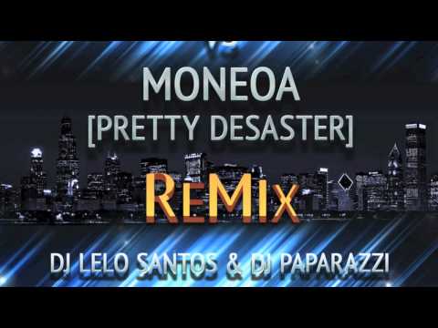 Moneoa - Pretty Disaster (DJ Lelo Santos & DJ Paparazzi Remix)