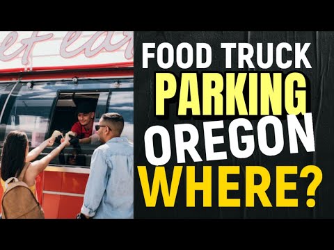 Can I Park a Food truck Anywhere in Oregon [ Can and Can't Park Tutorial Food Truck Business ]