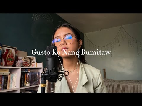 Gusto Ko Nang Bumitaw  (a cover) // Kylie