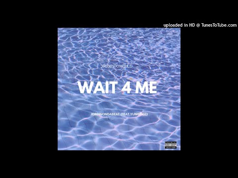 Wait 4 Me Jordinondabeat (Feat. YungRicc)
