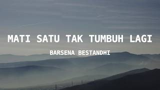 Download lagu Barsena Bestandhi - Mati Satu Tak Tumbuh Lagi | (Lyrics) mp3 Download lagu Barsena Bestandhi - Mati Satu Tak Tumbuh Lagi | (Lyrics) mp3