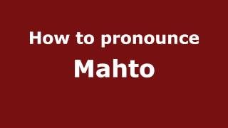How to pronounce Mahto