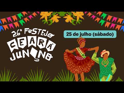 AO VIVO - 26ª FESTEJO CEARÁ JUNINO  I DIA 25/07/2026