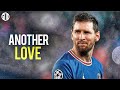 Lionel Messi ► Another Love ● Crazy Goals & Skills 2022 ● HD