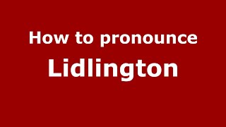 How to pronounce Lidlington