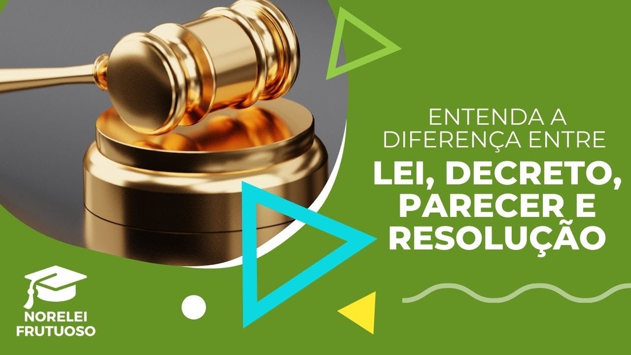 Entenda a diferença entre Lei, Decreto, Parecer e Resolução