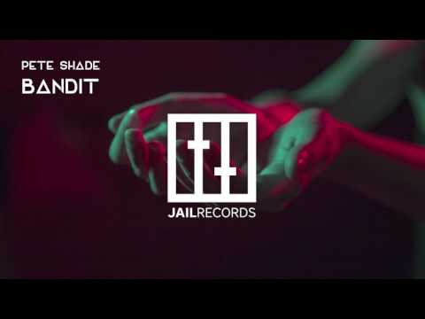 Pete Shade - Bandit (Original Mix) [JAIL Records]