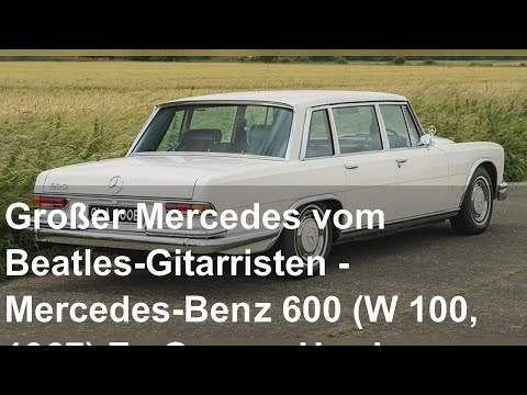 Großer Mercedes vom Beatles-Gitarristen - Mercedes-Benz 600 (W 100, 1967) Ex George Harrison