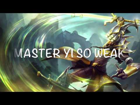 Master Yi so weak