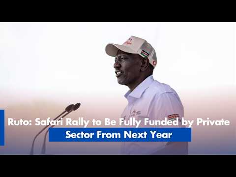 Ruto Safari Rally to Be Fully Funded by Private Sector From Next Year