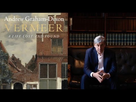 PODCAST # 24. Andrew Graham-Dixon ~ Vermeer, A Life Lost And Found