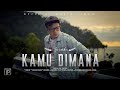 IPANK Kamu Dimana Official Music Video