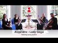 Alejandro (Lady Gaga) Wedding String Quartet - 4K
