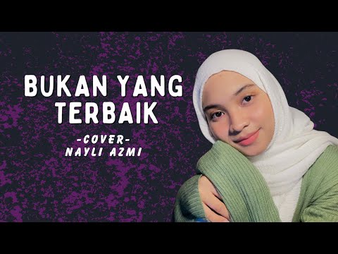 Bukan Yang Terbaik - Adzrin | Cover by Nayli Azmi | Lirik Lagu