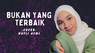 Download lagu Bukan Yang Terbaik - Adzrin | Cover by Nayli Azmi | Lirik Lagu mp3