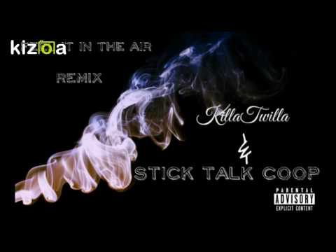 Killatwilla ft Stick Talk Coop- Feel It Remix