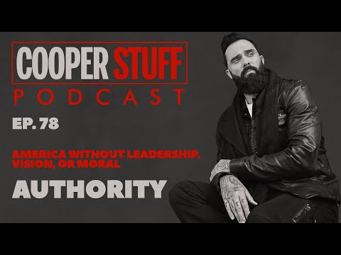 Cooper Stuff: Ep. 78 - America Without Leadership, Vision, Or Moral Authority.
