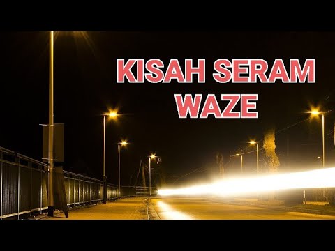 kisah seram - WAZE