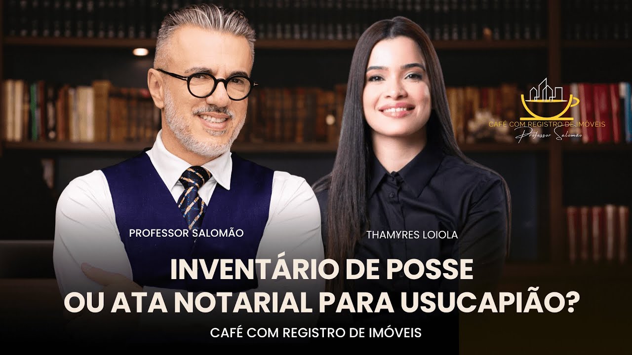 INVENTÁRIO de POSSE ou ATA NOTARIAL para USUCAPIÃO