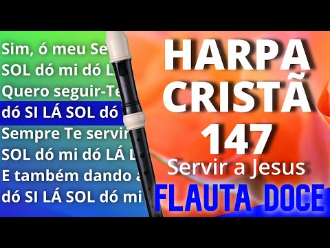 Harpa Cristã 147 - Servir a Jesus - Cifra melódica