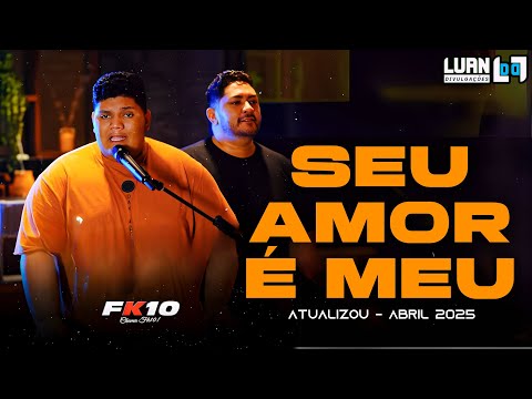 SEU AMOR É MEU - FK10 | MÚSICA NOVA (ABRIL 2025)